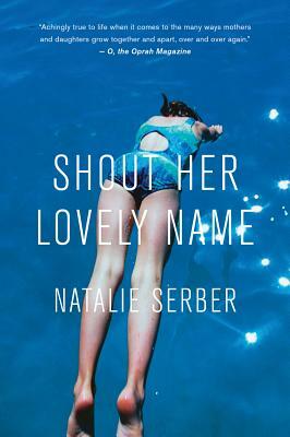 Shout Her Lovely Name by Natalie Serber