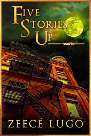 Five Stories Up by Zeecé Lugo