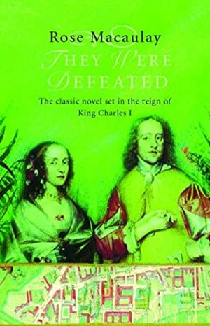 They Were Defeated: The Classic Novel Set in the Reign of King Charles I by Rose Macaulay