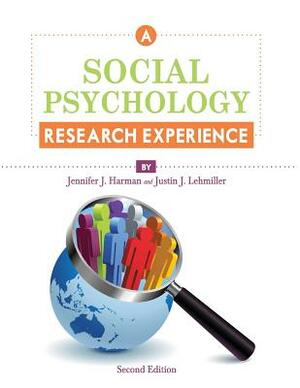 A Social Psychology Research Experience by Justin J. Lehmiller, Jennifer J. Harman