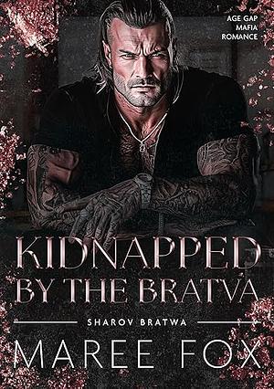 Kidnapped by the Bratva by Maree Fox