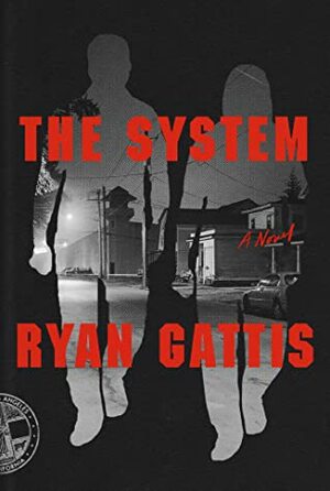 The System: A Novel by Ryan Gattis