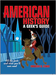 American History: A Geek's Guide by Douglas B. Lyons