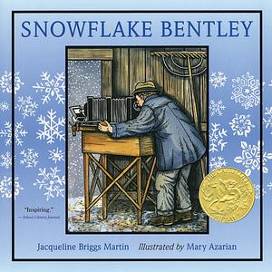 Snowflake Bentley: A Caldecott Award Winner by Jacqueline Briggs Martin