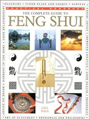 The Complete Guide to Feng Shui by Gill Hale