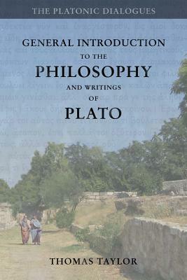 General Introduction to the Philosophy and Writings of Plato: from The Works of Plato by Thomas Taylor