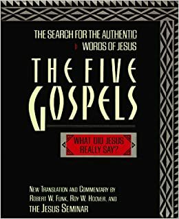 The Five Gospels: What Did Jesus Really Say? by 