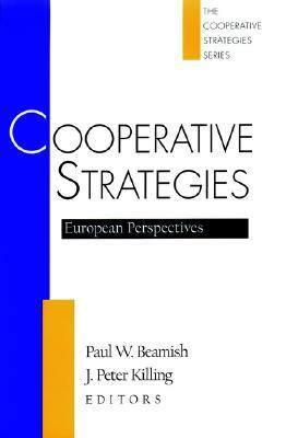 Cooperative Strategies: European Perspectives by Paul W. Beamish