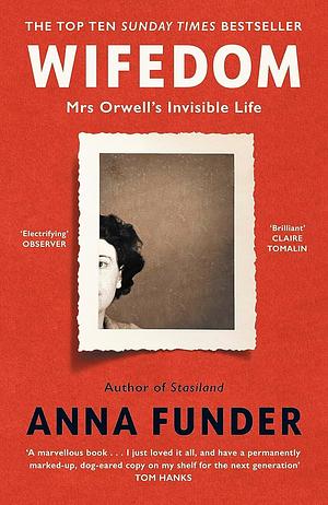 Wifedom: Mrs Orwell's Invisible Life by Anna Funder