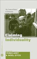 Claiming Individuality: The Cultural Politics of Distinction by Vered Amit, Noel Dyck