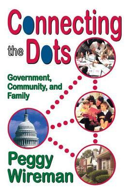 Connecting the Dots: Government, Community, and Family by Peggy Wireman