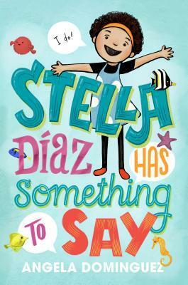 Stella Díaz Has Something to Say by Angela Dominguez