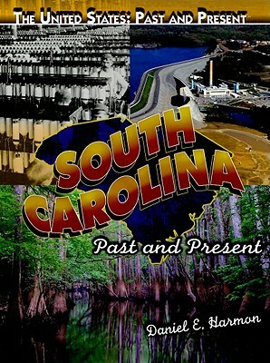 South Carolina: Past and Present by Daniel E. Harmon