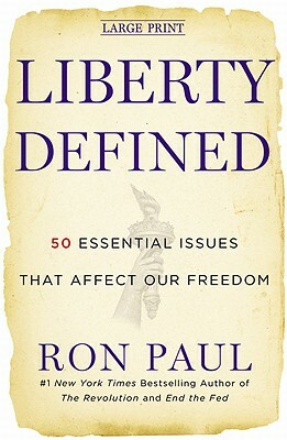 Liberty Defined: 50 Essential Issues That Affect Our Freedom by Ron Paul