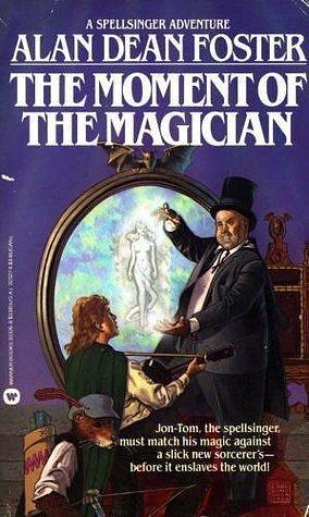 Spellsinger: The Moment of the Magician - Book #4 by Alan Dean Foster, Alan Dean Foster
