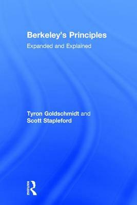 Berkeley's Principles: Expanded and Explained by Scott Stapleford, Tyron Goldschmidt, George Berkeley