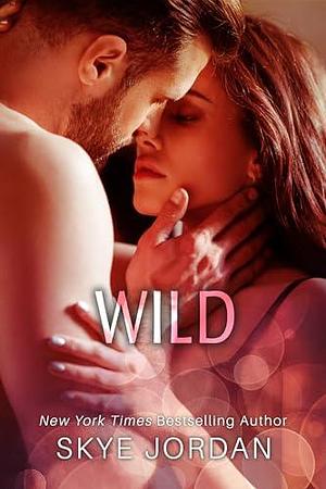 WILD, A spicy, friend's to lovers, age gap, small town romance by Skye Jordan, Skye Jordan