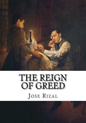 The Reign of Greed by José Rizal