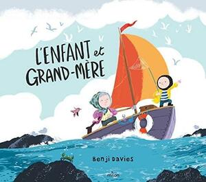 L'enfant et Grand-Mère by Benji Davies