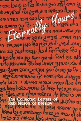 Eternally Yours - Volume 2: The Collected Letters of Reb Noson of Breslov by Reb Noson Of Breslov