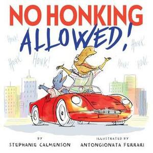 No Honking Allowed by Antongionata Ferrari, Stephanie Calmenson