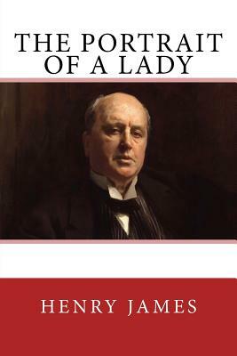 The Portrait of a Lady: The Original Edition of 1882 by Henry James