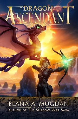 Dragon Ascendant by Elana A. Mugdan, Elana A. Mugdan