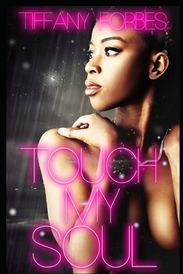 Touch My Soul: An Urban Fiction Standalone by Tiffany L. Forbes