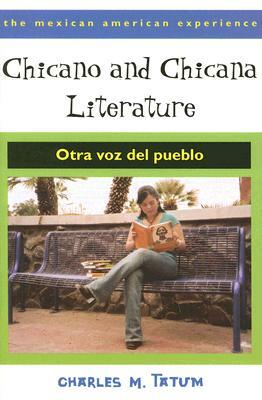 Chicano and Chicana Literature: Otra Voz del Pueblo by Charles M. Tatum