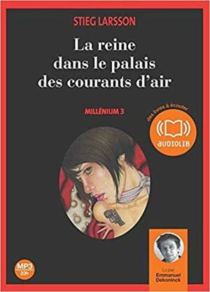 La Reine Dans le Palais des Courants d'Air by Stieg Larsson, EMMANUEL DEKONINCK STIEG LARSSON