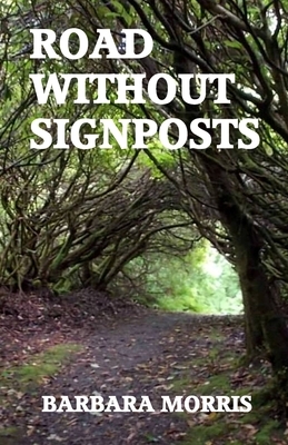 Road Without Signposts by Barbara Morris