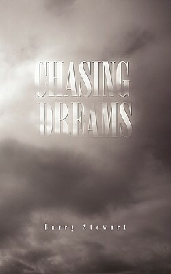 Chasing Dreams by Larry Stewart