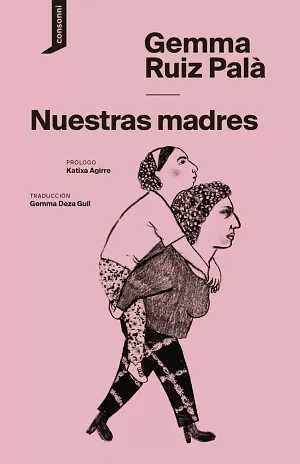 Nuestras madres by Gemma Ruiz Palà, Gemma Ruiz Palà, Gemma Deza Guil