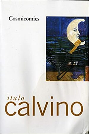 Tahun-Tahun Cahaya dan Kisah-Kisah Cosmicomic Lainnya by Italo Calvino