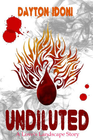 Undiluted by Dayton Idoni