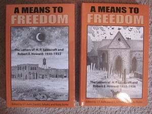 A Means to Freedom: The Letters of H.P. Lovecraft & Robert E. Howard by David E. Schultz, Robert E. Howard, S.T. Joshi, Rusty Burke, H.P. Lovecraft