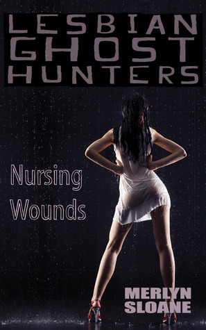 Nursing Wounds by Merlyn Sloane