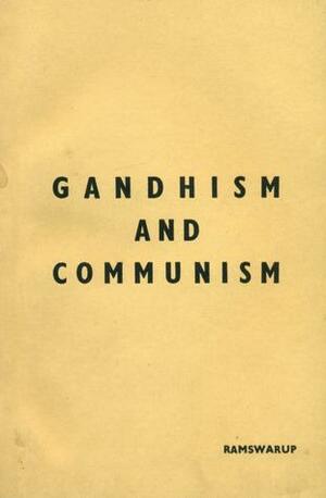 Gandhism and Communism: Principles and Technique by Ram Swarup