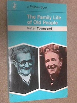 The Family Life of Old People (Pelican) by Peter Townsend