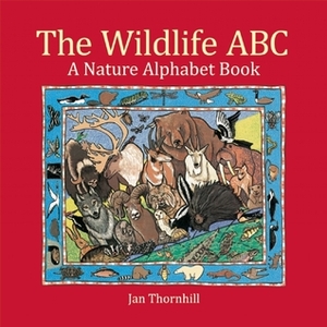 The Wildlife ABC: A Nature Alphabet Book by Jan Thornhill