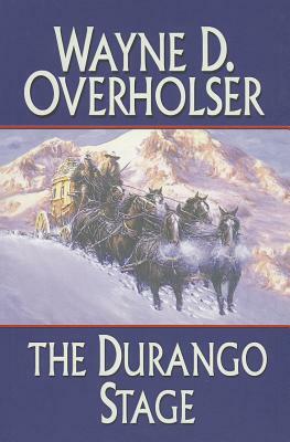 The Durango Stage by Wayne D. Overholser