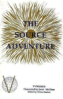 The Source Adventure by Vywamus, Janet McClure