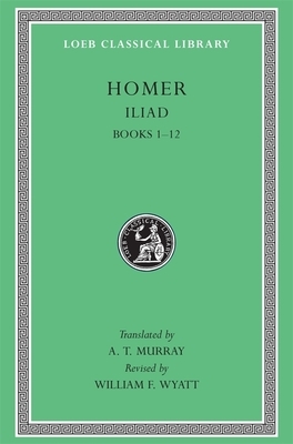 Iliad, Volume I: Books 1-12 by Homer