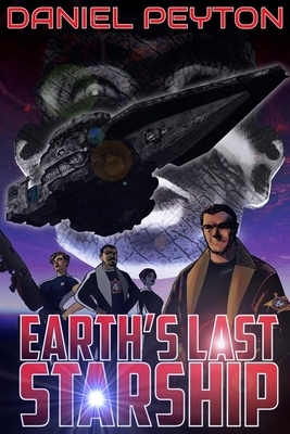 Earth's Last Starship by Daniel Peyton