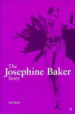 The Josephine Baker Story by Ean Wood