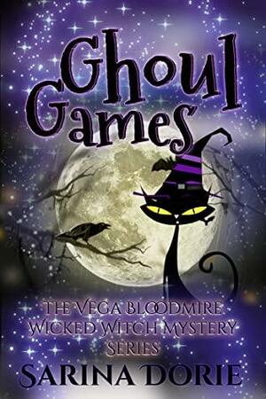 Ghoul Games *The Vega Bloodmire Wicked Witch Mystery Series, #7) by Sarina Dorie