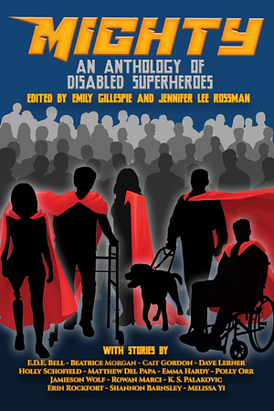 Mighty: An Anthology of Disabled Superheroes by Fiction › General