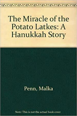 The Miracle of the Potato Latkes by Malka Penn