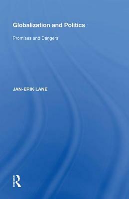 Globalization and Politics: Promises and Dangers by Jan-Erik Lane