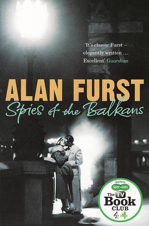 Spies of the Balkans by Alan Furst